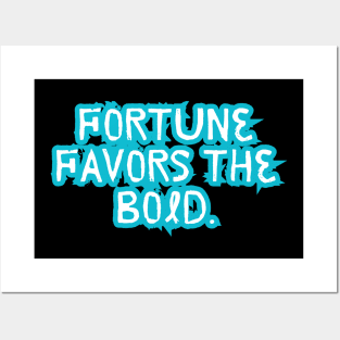 Fortune favors the bold Posters and Art